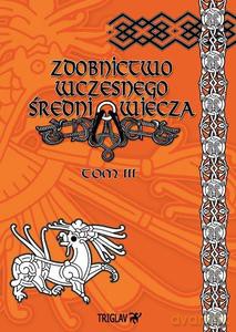 Zdobnictwo wczesnego średniowiecza (Tom 3) - Igor Górewicz [KSIĄŻKA]