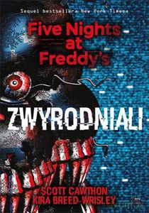 Zwyrodniali. Srebrne oczy (Tom 2) Five Nights at Freddy's - Scott Cawthon, Kira Breed-Wrisley [KSIĄŻKA]