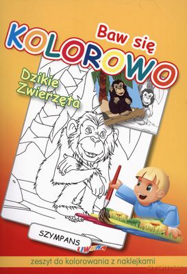 Baw Się Kolorowo Dzikie Zwierzęta [KSIĄŻKA]