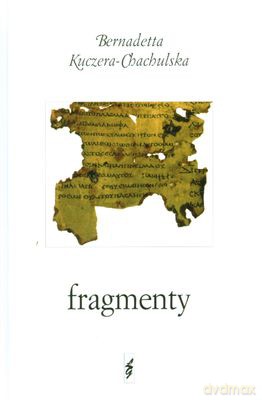 Fragmenty (twarda) - Bernadetta Kuczera-Chachulska [KSIĄŻKA]