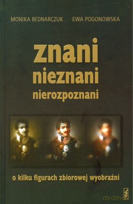 Znani Nieznani Nierozpoznani - Monika Bednarczuk, Ewa Pogonowska [KSIĄŻKA]
