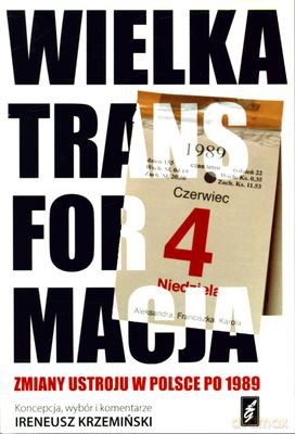 Wielka transformacja Zmiany ustroju w Polsce po 1989 r. - Praca zbiorowa  [KSIĄŻKA]