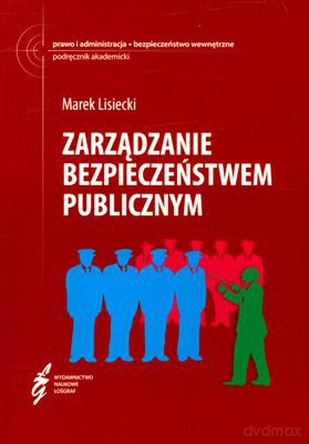 Zarządzanie Bezpieczeństwem Publicznym - Marek Lisiecki [KSIĄŻKA]