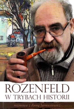 Rozenfeld W Trybach Historii - Aleksander Rozenfeld, Anna Jarmusiewicz [KSIĄŻKA]