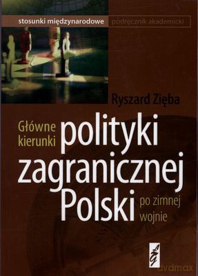 Główne Kierunki Polityki Zagranicznej Polski Po Zimnej Wojnie - Ryszard Zięba [KSIĄŻKA]