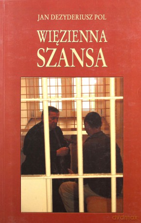 Wiezienna Szansa - Jan Dezyderiusz Pol [KSIĄŻKA]