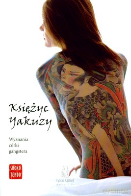 Księżyc Yakuzy Wyznania Córki Gangstera - Shoko Tendo [KSIĄŻKA]