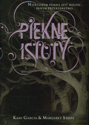 Piękne Istoty - Kami Garcia, Margaret Stohl [KSIĄŻKA]