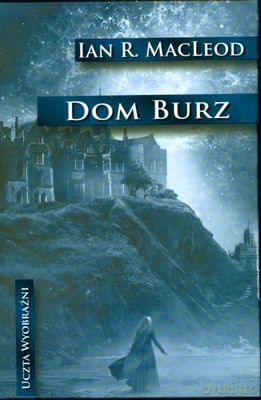 Dom Burz (twarda) - Ian R.Macleod [KSIĄŻKA]
