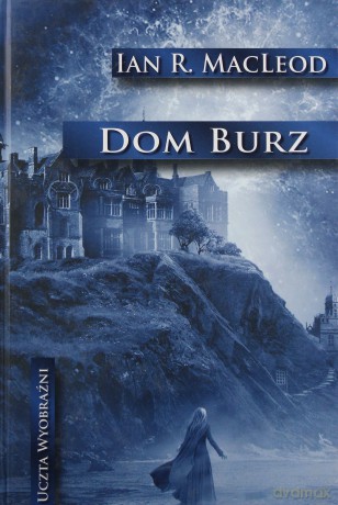 Dom Burz (twarda) - Ian R.Macleod [KSIĄŻKA]