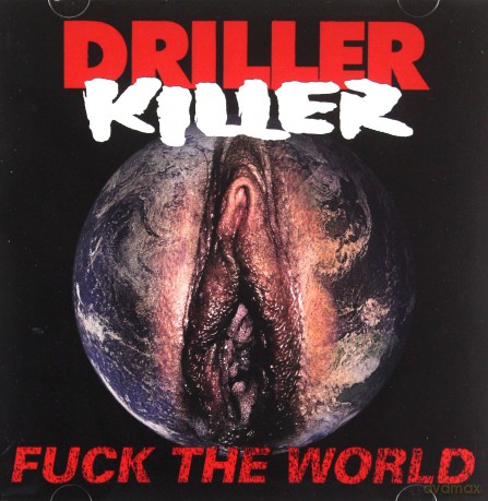 Driller Killer: Fuck The World [CD]