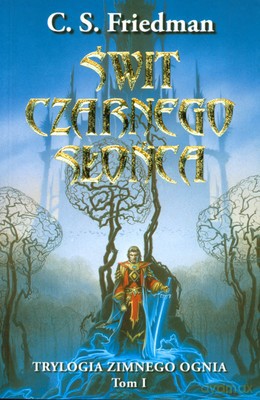 Świat Czarnego Słońca Trylogia Zimnego Ognia Tom I - C.S.Friedman [KSIĄŻKA]