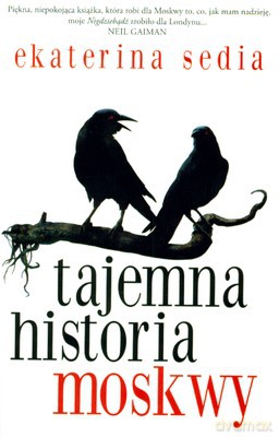Tajemna Historia Moskwy - Ekaterina Sedia [KSIĄŻKA]