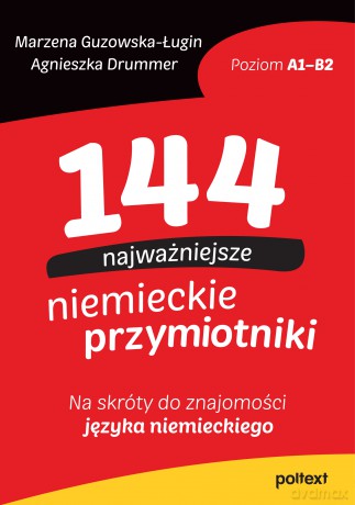 144 najważniejsze niemieckie przymiotniki. Na skróty do znajomości języka niemieckiego - Agnieszka Drummer, Marzena Guzowska-Ługin [KSIĄŻKA]