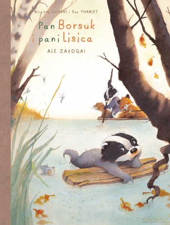 Ale załoga! Pan Borsuk i Pani Lisica (Tom 3) - Brigitte Luciani, Eve Tharlet [KOMIKS]