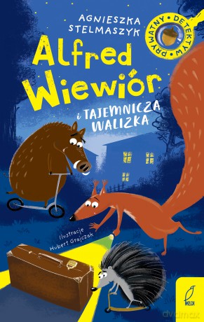 Alfred Wiewiór i tajemnicza walizka (Tom 1) - Agnieszka Stelmaszyk [KSIĄŻKA]