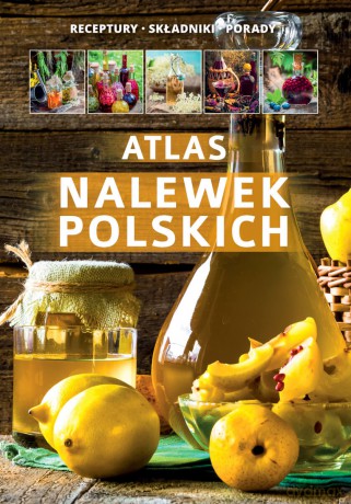 Atlas nalewek polskich - Marta Szydłowska [KSIĄŻKA]