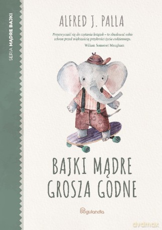 Bajki Mądre grosza godne - Alfred J. Palla [KSIĄŻKA]
