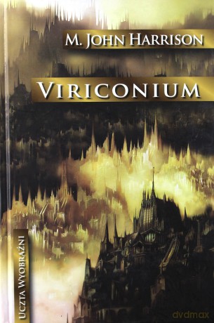 Viriconium (twarda) - M.John Harrison [KSIĄŻKA]
