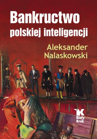 Bankructwo polskiej inteligencji - Aleksander Nalaskowski [KSIĄŻKA]