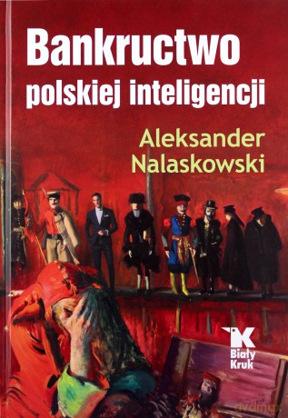 Bankructwo polskiej inteligencji - Aleksander Nalaskowski [KSIĄŻKA]