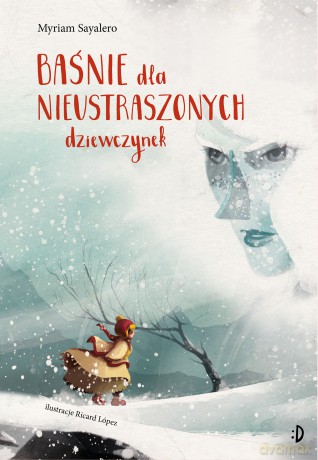 Baśnie dla nieustraszonych dziewczynek - Myriam Sayalero [KSIĄŻKA]