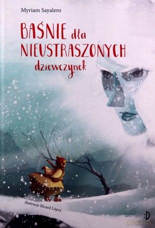 Baśnie dla nieustraszonych dziewczynek - Myriam Sayalero [KSIĄŻKA]