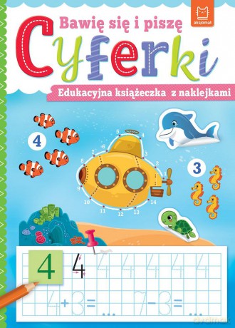 Bawię się i piszę CYFERKI. Edukacyjna książeczka z naklejkami - Anna Podgórska [KSIĄŻKA]
