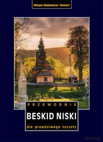 Beskid Niski. Przewodnik dla prawdziwego turysty [KSIĄŻKA]
