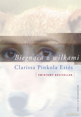 Biegnąca z wilkami - Clarissa Pinkola Estes [KSIĄŻKA]