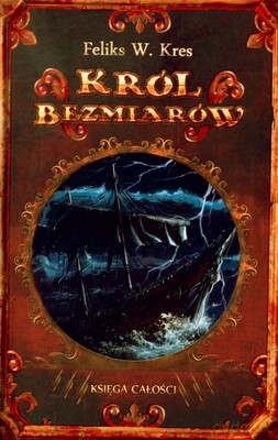 Król Bezmiarów Księga Całości - Feliks W.Kres [KSIĄŻKA]