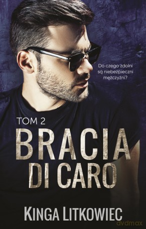 Bracia Di Caro (Tom 2) - Kinga Litkowiec [KSIĄŻKA]