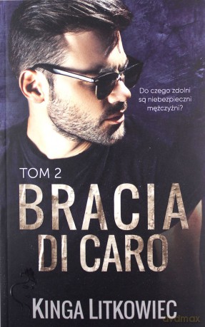 Bracia Di Caro (Tom 2) - Kinga Litkowiec [KSIĄŻKA]