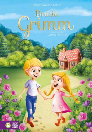 Bracia Grimm. Moje ulubione baśnie [KSIĄŻKA]