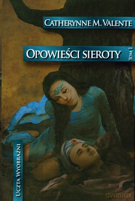 Opowieści Sieroty (twarda) - Catherynne M.Valente [KSIĄŻKA]