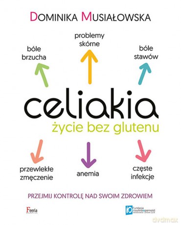 Celiakia. Życie bez glutenu - Dominika Musiałowska [KSIĄŻKA]