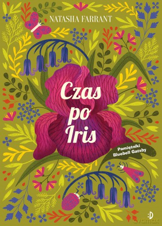Czas po Iris. Pamiętniki Bluebell Gadsby (Tom 1) - Natasha Farrant [KSIĄŻKA]