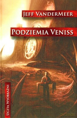 Podziemia Veniss (twarda) - Jeff Vandermeer [KSIĄŻKA]
