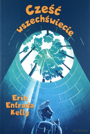 Cześć, wszechświecie - Erin Entrada Kelly [KSIĄŻKA]