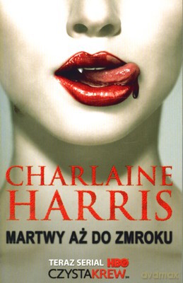 Martwy Aż Do Zmroku - Charlaine Harris [KSIĄŻKA]