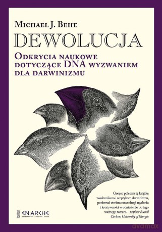 Dewolucja. Odkrycia naukowe dotyczące DNA wyzwaniem dla darwinizmu - Michael Behe [KSIĄŻKA]
