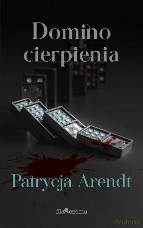 Domino cierpienia - Patrycja Arendt [KSIĄŻKA]