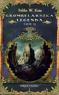 Grombelardzka Legenda Tom II - Feliks W. Kres [KSIĄŻKA]