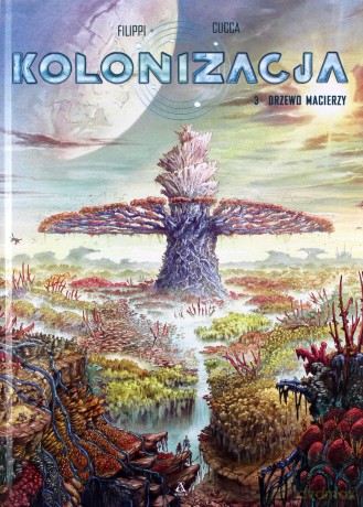 Drzewo macierzy. Kolonizacja (Tom 3) - Denis-Pierre Filippi, Vincenzo Cucca [KOMIKS]