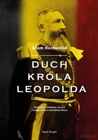 Duch króla Leopolda - Adam Hochschild [KSIĄŻKA]
