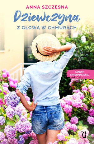 Dziewczyna z głową w chmurach. Między stronami życia (Tom 3) - Anna Szczęsna [KSIĄŻKA]