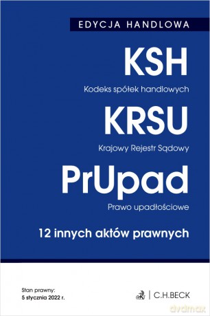 Edycja handlowa. Kodeks spółek handlowych. Krajowy rejestr sądowy. Prawo upadłościowe. 12 innych aktów prawnych6 [KSIĄŻKA]
