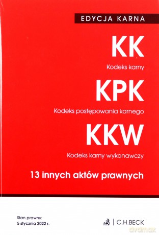 EDYCJA KARNA. Kodeks karny. Kodeks postępowania karnego. Kodeks karny wykonawczy. 13 innych aktów prawnych3 [KSIĄŻKA]
