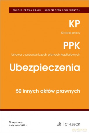 Edycja prawa pracy. Kodeks pracy. Pracownicze plany kapitałowe. Ubezpieczenia. 50 innych aktów prawnych [KSIĄŻKA]