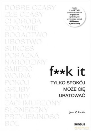 F**k it. Tylko spokój może cię uratować - John C. Parkin [KSIĄŻKA]